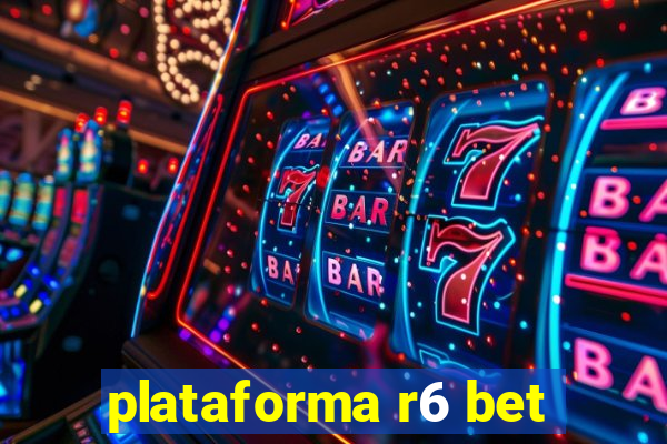 plataforma r6 bet